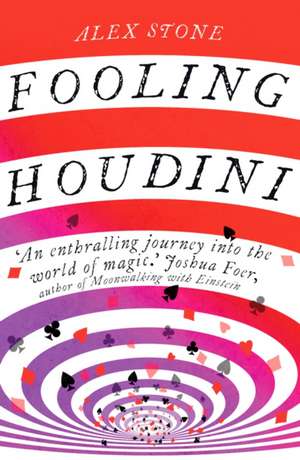 Fooling Houdini de Alex Stone