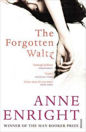 The Forgotten Waltz de Anne Enright