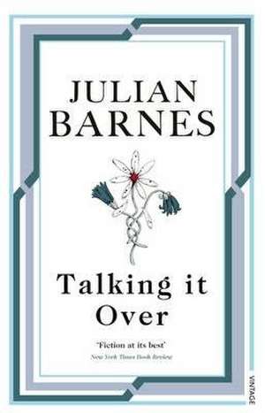 Talking It Over de Julian Barnes