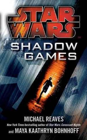 Star Wars: Shadow Games de Maya Kaathryn Bohnhoff