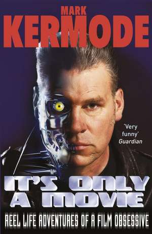 It's Only a Movie de Mark Kermode