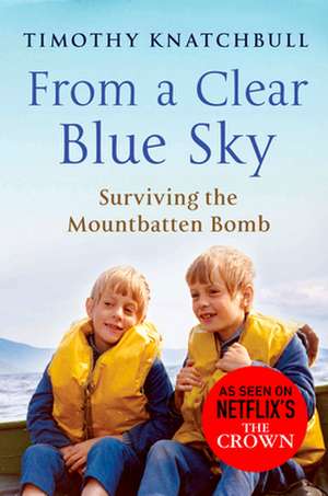 From A Clear Blue Sky de Timothy Knatchbull