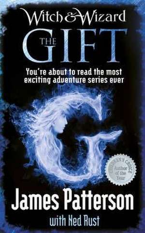 Patterson, J: Witch & Wizard: The Gift