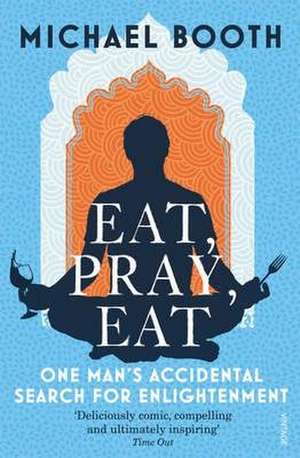 Eat Pray Eat de Michael Booth