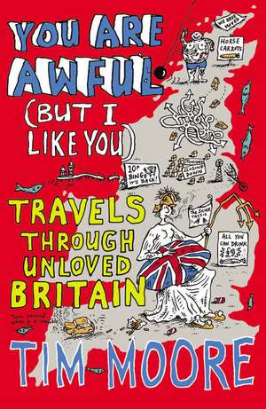 You Are Awful (But I Like You) de Tim Moore