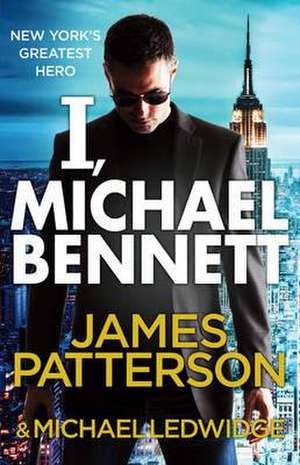 I, Michael Bennett de James Patterson