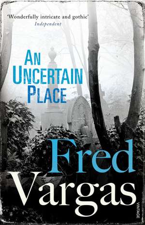 An Uncertain Place de Fred Vargas