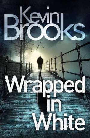 Wrapped in White de Kevin Brooks