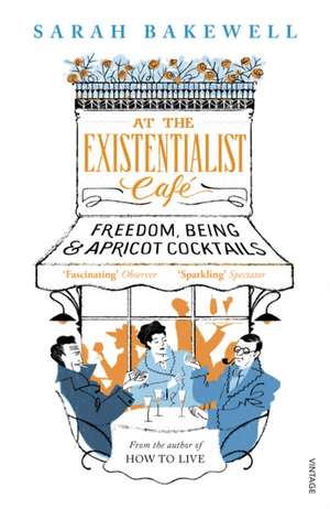 At The Existentialist Café de Sarah Bakewell