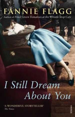 I Still Dream About You de Fannie Flagg