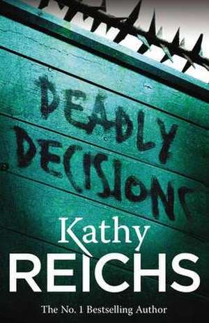 Deadly Decisions de Kathy Reichs