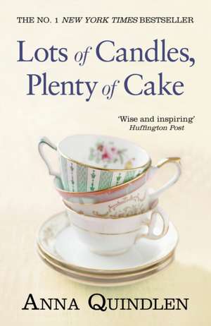 Quindlen, A: Lots of Candles, Plenty of Cake de Anna Quindlen