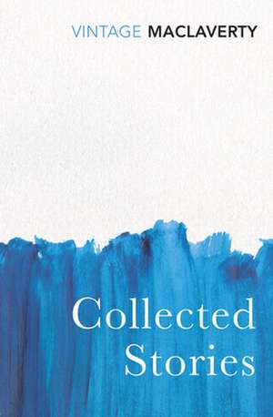 MacLaverty, B: Collected Stories