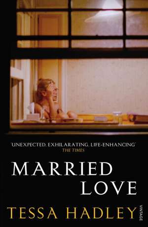 Married Love de Tessa Hadley