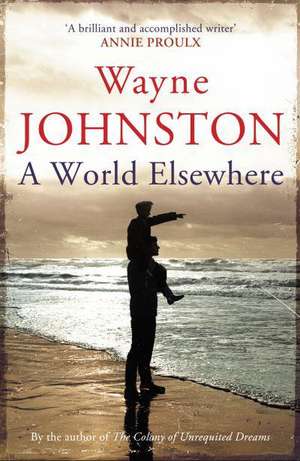 Johnston, W: A World Elsewhere de Wayne Johnston