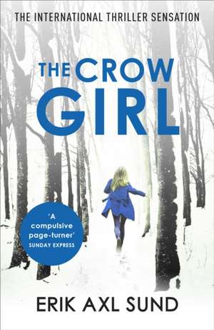 Sund, E: Crow Girl de Erik Axl Sund