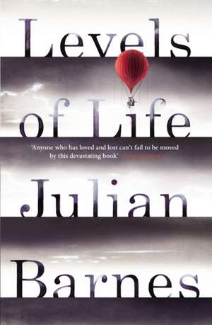 Levels of Life de Julian Barnes