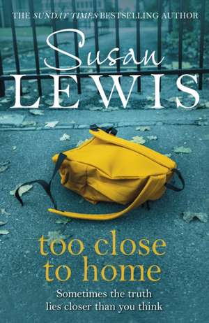 Too Close To Home de Susan Lewis