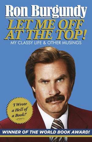 Let Me Off at the Top! de Ron Burgundy