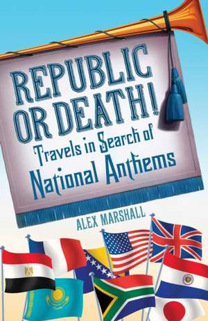 Republic or Death! de Alex Marshall