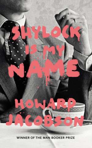 Shylock is My Name de Howard Jacobson