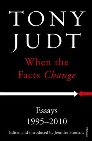 When the Facts Change de Tony Judt