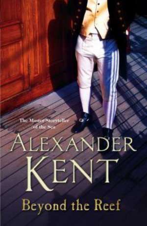 Beyond the Reef de Alexander Kent