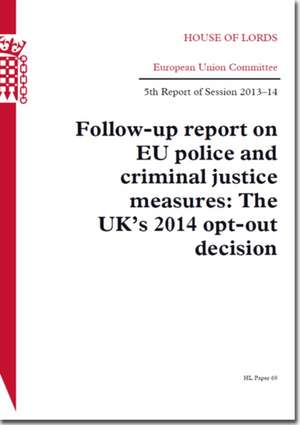 Follow-Up Report on EU Police and Criminal Justice Measures: The Uk's 2014 Opt-Out Decision de The Stationery Office