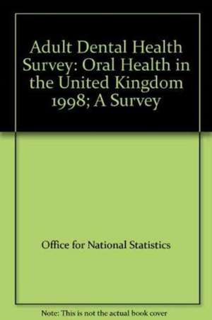 Adult Dental Health Survey (1998): Oral Health in the United Kingdom 1998. de Nana