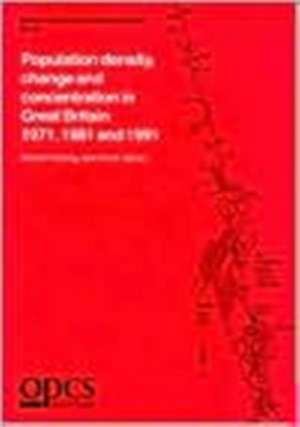 Population Density, Change and Concentration in Great Britain 1971, 1981 and 1991: Studies On Medical and Population Subjects 58 de Nana