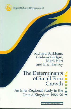 The Determinants of Small Firm Growth: An Inter-Regional Study in the United Kingdom 1986-90 de Richard Barkham