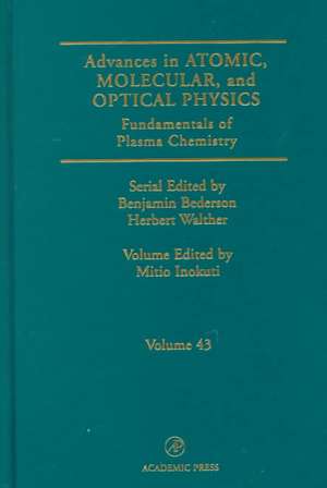 Advances in Atomic, Molecular, and Optical Physics: Fundamentals of Plasma Chemistry de Mitio Inokuti