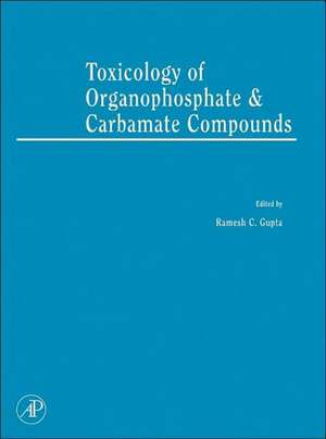 Toxicology of Organophosphate and Carbamate Compounds de Ramesh C Gupta