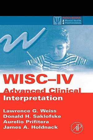 WISC-IV Advanced Clinical Interpretation de Lawrence G. Weiss