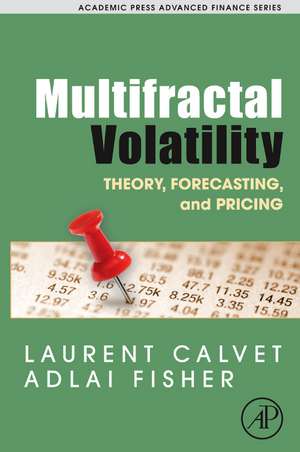 Multifractal Volatility: Theory, Forecasting, and Pricing de Laurent E. Calvet