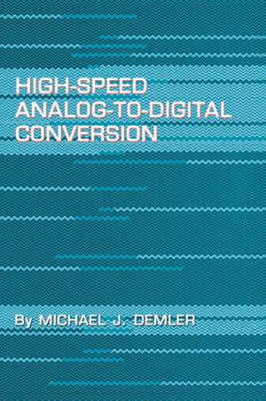 High-Speed Analog-to-Digital Conversion de Michael J. Demler