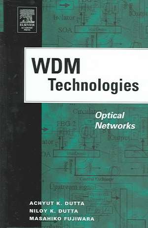 WDM Technologies: Optical Networks de Achyut K. Dutta