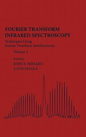 Fourier Transform Infrared Spectra: Techniques Using Fourier Transform Interferometry de John R. Ferraro