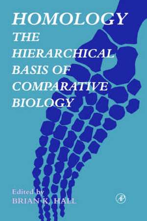 Homology: The Hierarchical Basis of Comparative Biology de Brian K. Hall