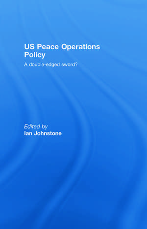 US Peace Operations Policy: A Double-Edged Sword? de Ian Johnstone