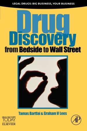 Drug Discovery: From Bedside to Wall Street de Tamas Bartfai