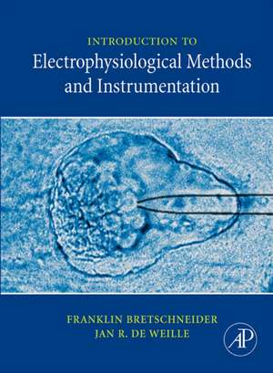 Introduction to Electrophysiological Methods and Instrumentation de Franklin Bretschneider