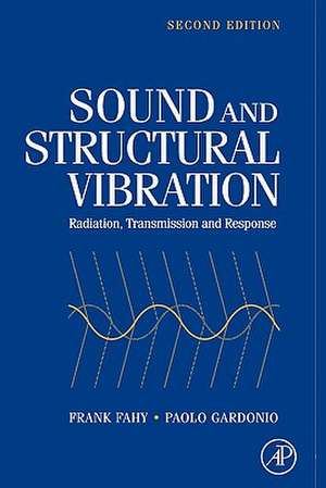 Sound and Structural Vibration: Radiation, Transmission and Response de Frank J. Fahy