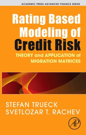 Rating Based Modeling of Credit Risk: Theory and Application of Migration Matrices de Stefan Trueck