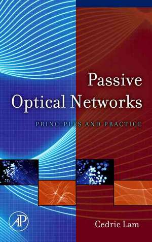 Passive Optical Networks: Principles and Practice de Cedric F. Lam