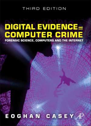 Digital Evidence and Computer Crime: Forensic Science, Computers, and the Internet de Eoghan Casey