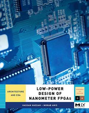 Low-Power Design of Nanometer FPGAs: Architecture and EDA de Hassan Hassan