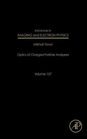 Advances in Imaging and Electron Physics: Optics of Charged Particle Analyzers de Peter W. Hawkes