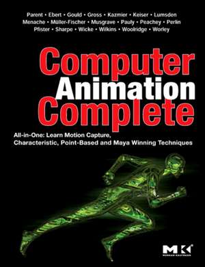 Computer Animation Complete: All-in-One: Learn Motion Capture, Characteristic, Point-Based, and Maya Winning Techniques de Rick Parent