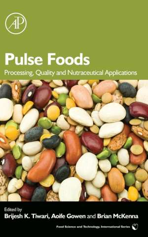 Pulse Foods: Processing, Quality and Nutraceutical Applications de Brijesh K. Tiwari